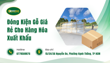 Đóng Kiện Gỗ Giá Rẻ Cho Hàng Hóa Xuất Khẩu