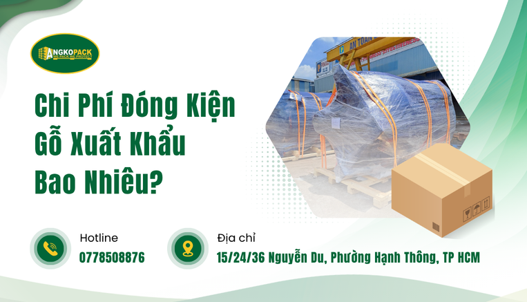 Chi Phí Đóng Kiện Gỗ Xuất Khẩu Bao Nhiêu?