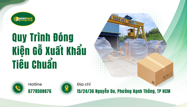 Quy Trình Đóng Kiện Gỗ Xuất Khẩu Tiêu Chuẩn
